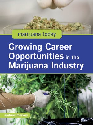 cover image of Growing Career Opportunities in the Marijuana Industry